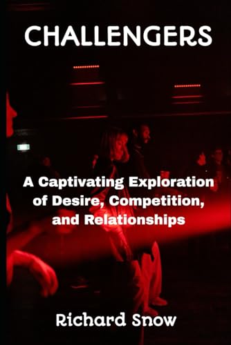 CHALLENGERS: A Captivating Exploration of Desire, Competition, and Relationships von Independently published